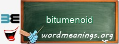 WordMeaning blackboard for bitumenoid